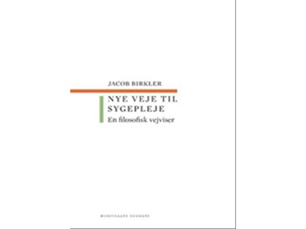 Nye veier til sykepleie | Jacob Birkler | Språk: Dansk