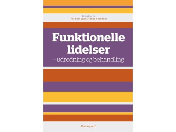 Funksjonelle lidelser | Marianne Rosendal; Andreas Bak Schröder; Ann Ostenfeld-Rosenthal; Charlotte Ulrikka Rask; Per Fink; Tomas Toft; Lene H.S. T...