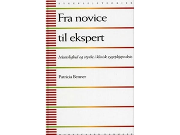 Fra nybegynner til ekspert | Patricia Benner | Språk: Dansk