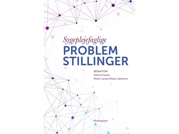 Sykepleiefaglige problemstillinger | Karen Margrethe Buur; Lotte Evron; Mie Holgersen; Lisbeth Hybholt; Katrine Haase; Tine Andreasen Limkilde; Han...