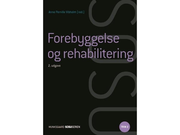 Ennaltaehkäisy ja kuntoutus | Bente Søndergaard;Henrik Wiben;Anja Semke;Dora Maria Celinder;Anne Pernille Vibholm;Mette Hougaard Villadsen;Anja Gje...