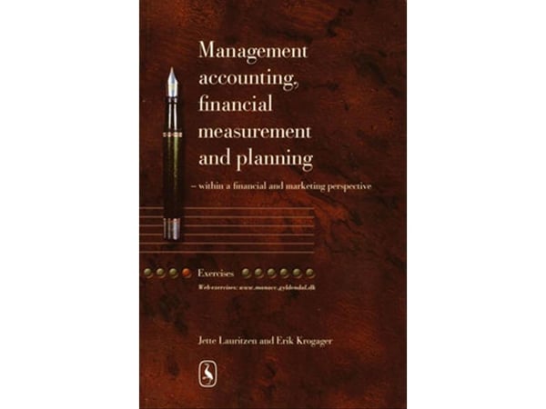 Management accounting, financial measurement and planning - Exercises | Erik Krogager Consult Aps; Jette Lauritzen | Kieli: Tanska