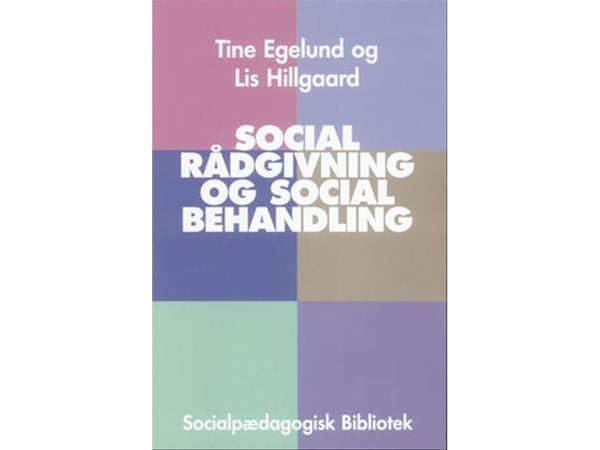 Sosial rådgivning og sosial behandling | Tine Egelund; Lis Hillgaard | Språk: Dansk