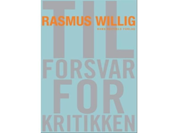 Til forsvar for kritikken | Rasmus Willig | Språk: Dansk