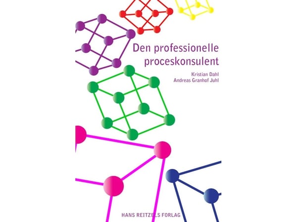 Den profesjonelle prosesskonsulenten | Kristian Dahl;Andreas Granhof Juhl | Språk: Dansk
