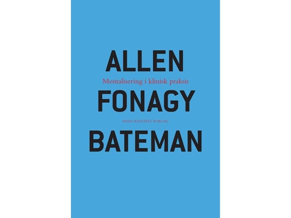 Mentalisering i klinisk praksis | Jon G. Allen; Peter Fonagy; Anthony Bateman | Språk: Dansk Mentalisering i klinisk praksis | Jon G. Allen; Peter Fonagy; Anthony Bateman | Språk: Dansk
