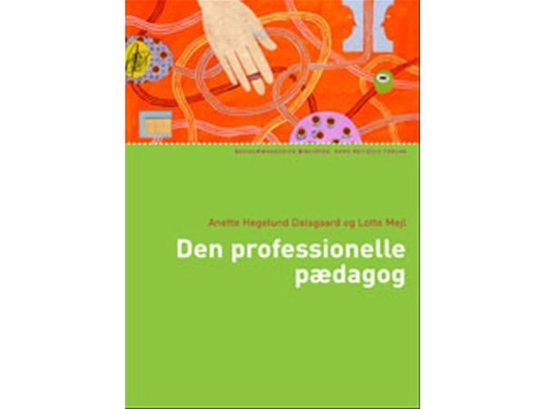 Den profesjonelle pedagogen | Anette Hegelund Dalsgaard; Lotte Mejl | Språk: Dansk