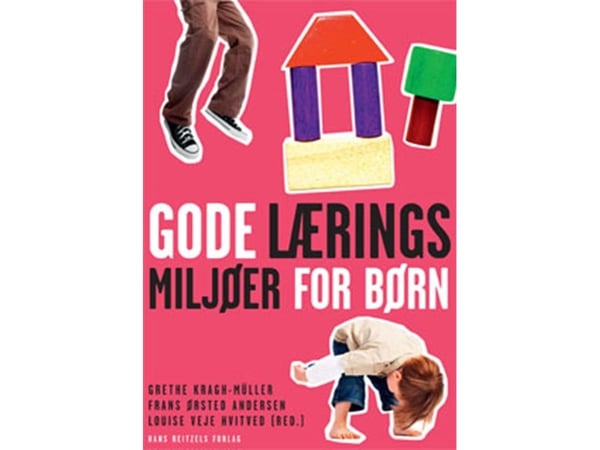 Gode læringsmiljøer for barn | Jóhanna Einarsdóttir;Daniela Cecchin;Frans Ørsted Andersen;Grethe Kragh-Müller;Hans Henrik Knoop;Louise Hvitved Bysk...