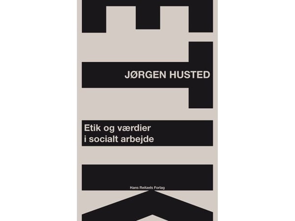 Etikk og verdier i sosialt arbeid | Jørgen Husted | Språk: Dansk