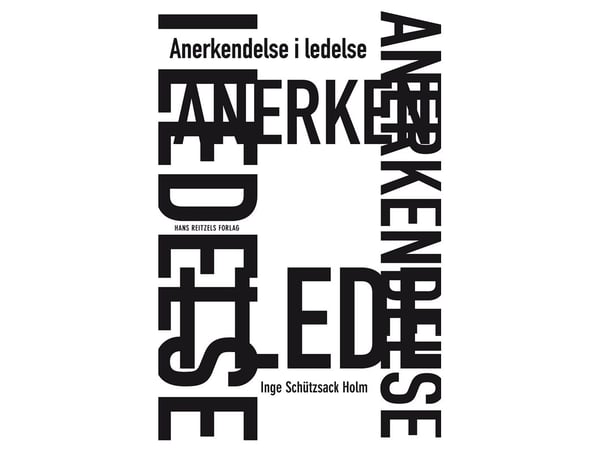 Anerkjennelse og ledelse | Inge Schützsack Holm | Språk: Dansk