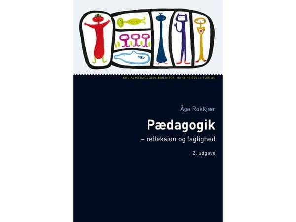 Pedagogikk - refleksjon og faglighet | Åge Rokkjær | Språk: Dansk