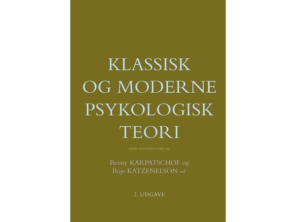 Klassisk og moderne psykologisk teori | Bo Jacobsen; Mimi Yung Mehlsen; Allan Holmgren; Benny Karpatschof; Bjarne Sode Funch; Boje Katzenelson; Car...