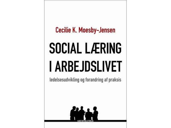 Sosial læring i arbeidslivet | Cecilie K. Moesby-Jensen | Språk: Dansk