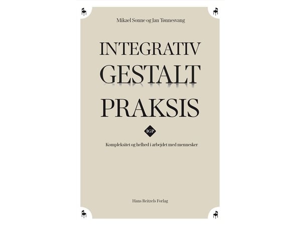 Integrativ Gestalt-praksis | Mikael Sonne; Jan Tønnesvang | Språk: Dansk