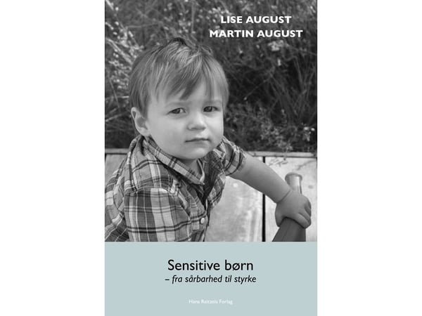 Sensitive barn - fra sårbarhet til styrke | Lise August;Martin August | Språk: Dansk