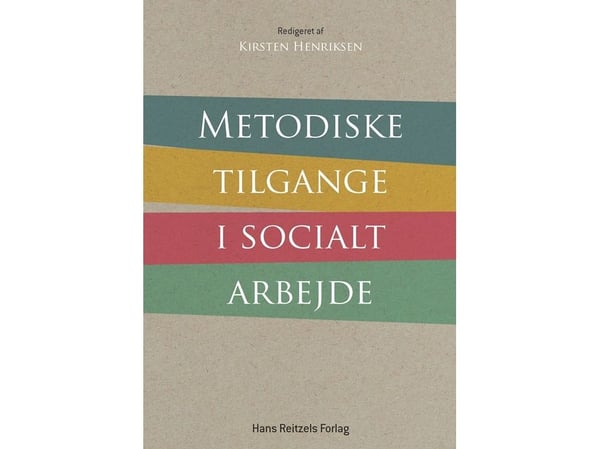 Metodiske tilnærminger i sosialt arbeid | Jytte Birk Sørensen m.fl. | Språk: Dansk