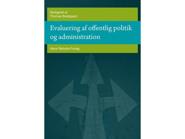 Vurdering av offentlig politikk og administrasjon | Thomas Bredgaard; Bente Bjørnholt; Kelvin Baadsgaard; Peter Dahler-Larsen; Ina Drejer; Hanne Fo...