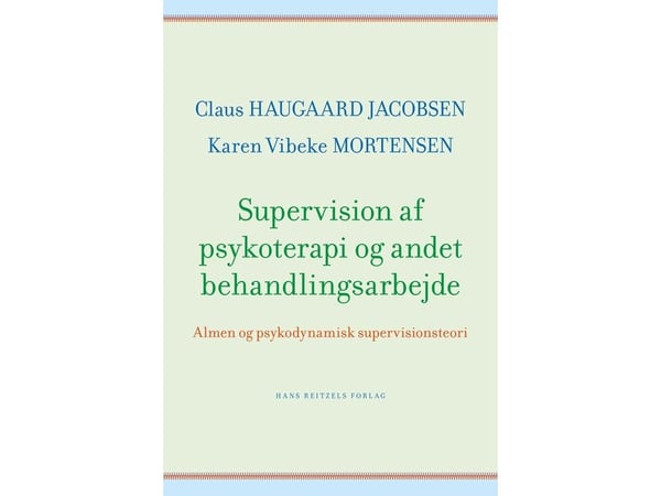 Veiledning i psykoterapi og annet behandlingsarbeid | Claus Haugaard Jacobsen; Karen Vibeke Mortensen | Språk: Dansk