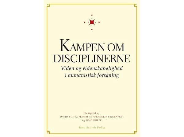 Kampen om disiplinene | Finn Collin;Claus Emmeche;Frederik Stjernfelt;Simo Køppe;Uffe Østergaard;David Budtz Pedersen;Esther Oluffa Pedersen;Vincen...