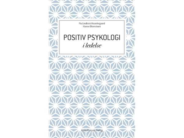 Positiv psykologi i ledelse | Pia Lindkvist Knærkegaard;Hanne Blomstrøm | Språk: Dansk