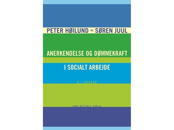 Erkännande och omdömesförmåga i socialt arbete | Søren Rudbæk Juul;Peter Høilund | Språk: Danska