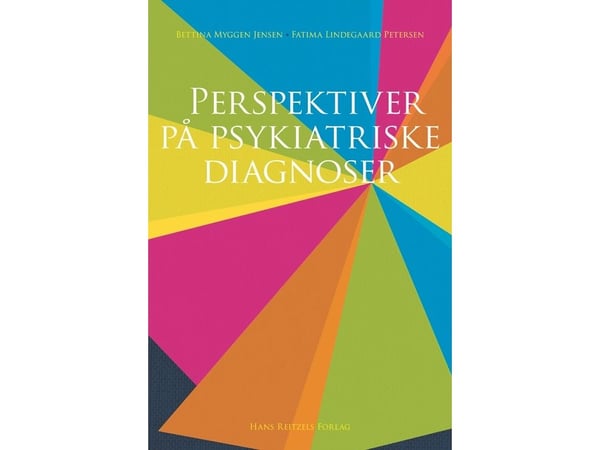 Perspektiver på psykiatriske diagnoser | Bettina Myggen Jensen; Fatima Lindegaard Petersen | Språk: Dansk