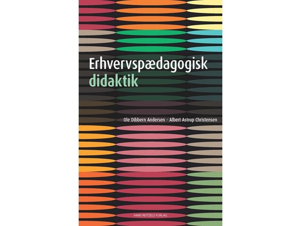 Yrkespedagogisk didaktikk | Ole Dibbern Andersen; Albert Astrup Christensen | Språk: Dansk