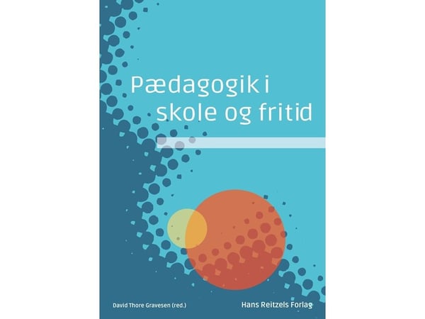 Pædagogik i skole og fritid | Niels Ejbye-Ernst;Stig Broström;Carsten René Jørgensen;Christian Graugaard;Ivar Frønes;Vibe Larsen;Anne Bahrenscheer;...