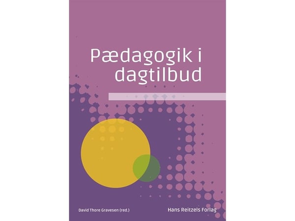 Pedagogikk i barnehagen | Niels Ejbye-Ernst; Stig Broström; Per Jensen; Søren Smidt; Grethe Kragh-Müller; Martin Bayer; Pernille Hviid; Vibe Larsen...