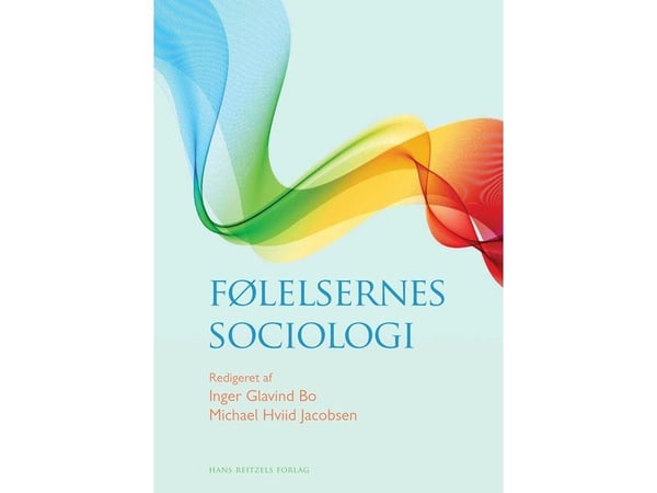 Tunteiden sosiologia | Michael Hviid Jacobsen;Inger Glavind Bo;Charlotte Bloch;Morten Kyed;Poul Poder | Kieli: Tanska