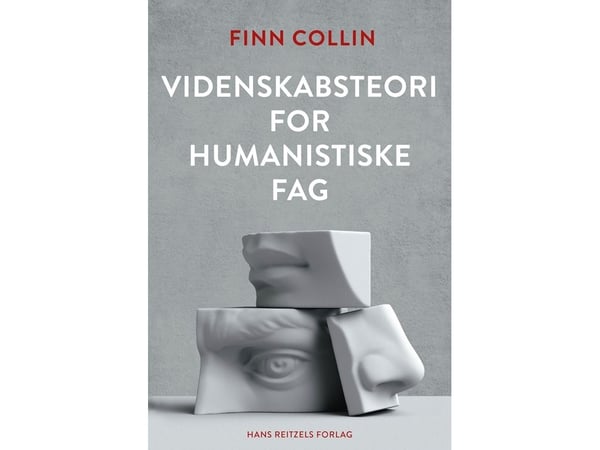 Vitenskapsteori for humanistiske fag | Finn Collin | Språk: Dansk
