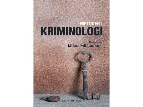 Metoder i kriminologi | Anja Jørgensen;David Wästerfors;Malin Åkerström;Michael Hviid Jacobsen;Sune Qvotrup Jensen;Kim Møller;Nadja Kirchhoff Heste...