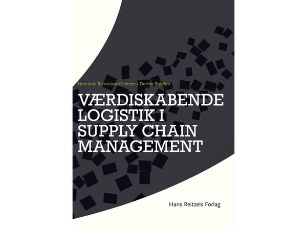 Verdiskapende logistikk i supply chain management | Dorthe Bohlbro; Henriette Bjerreskov | Språk: Dansk