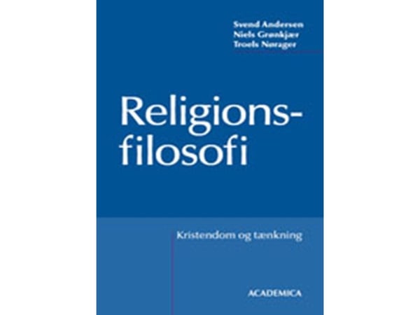 Uskonnonfilosofia | Svend Andersen;Niels Grønkjær;Troels Nørager | Kieli: Tanska
