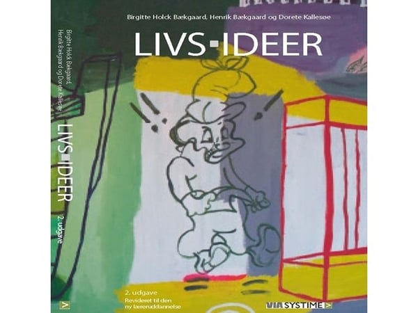Livsideer | Birgitte Holck Bækgaard; Henrik Bækgaard; Dorete Kallesøe | Språk: Dansk