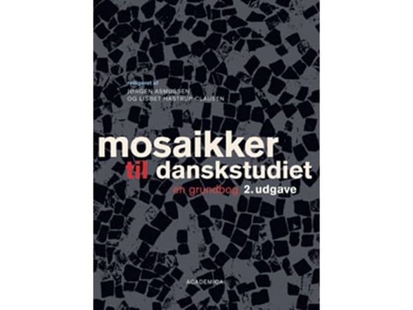 Mosaikker til danskstudiet | Claus Detlef;Gurli Bjørn Iversen;Jeppe Bundsgaard;Johannes Fibiger;Jørgen Asmussen;Jørgen Kuhlmann;Lisbet Hastrup Clau...