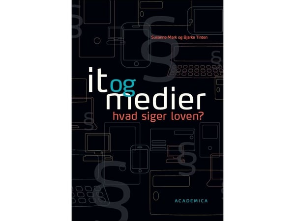 IT och medier – vad säger lagen? | Bjarke Tinten; Susanne Mark | Språk: Danska