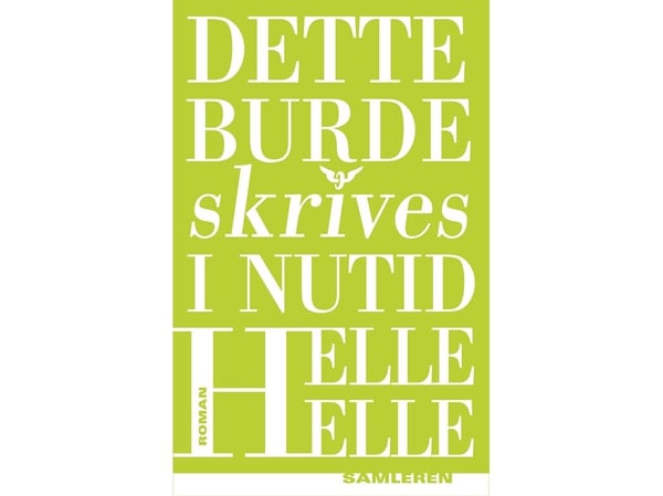Det här borde skrivas i presens | Helle Helle | Språk: Danska