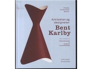 Arkkitehti ja suunnittelija Bent Karlby | Vibeke Andersson Møller | Kieli: Tanska
