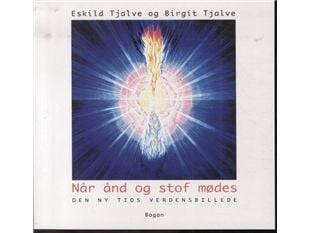 Når ånd og stoff møtes | Eskild Tjalve, Birgit Tjalve | Språk: Dansk