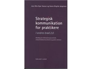 Strateginen viestintä käytännön toimijoille | Jens Otto Kjær Hansen &amp; Hanne Birgitte Jørgensen | Kieli: Tanska