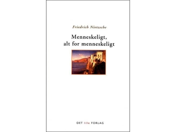Menneskelig, altfor menneskelig | Friedrich Nietzsche | Språk: Dansk