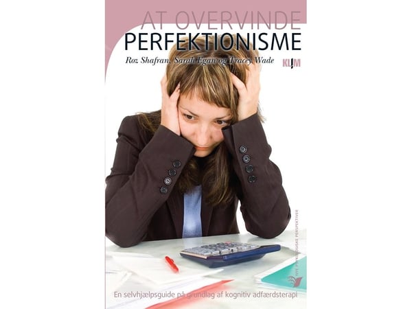 Å overvinne perfeksjonisme | Roz Shafran, Sarah Egan og Tracey Wade | Språk: Dansk
