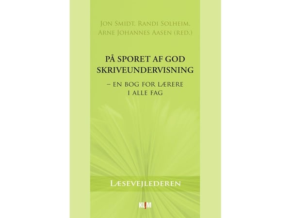 På sporet av god skriveundervisning – en bok for lærere i alle fag | Jon Smidt, Randi Solheim, Arne Johannes Aasen (red.) | Språk: Dansk