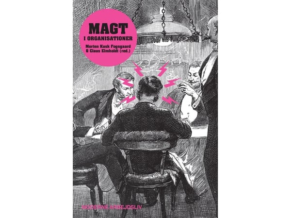 Makt och organisationer | Morten Kusk Fogsgaard & Claus Elmholdt (red.) | Språk: Danska