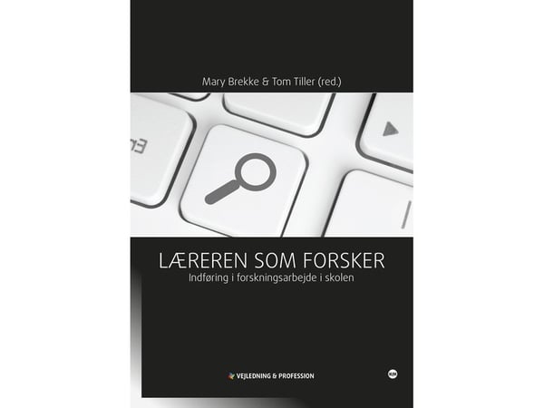Læreren som forsker | Mary Brekke og Tom Tiller (red.) | Språk: Dansk