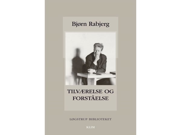 Tilværelse og forståelse | Bjørn Rabjerg | Språk: Dansk