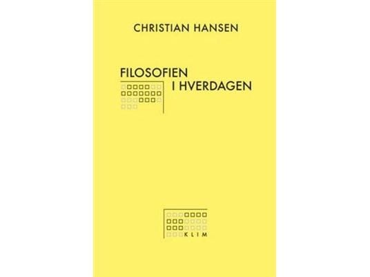 Filosofien i hverdagen | Christian Hansen | Språk: Dansk