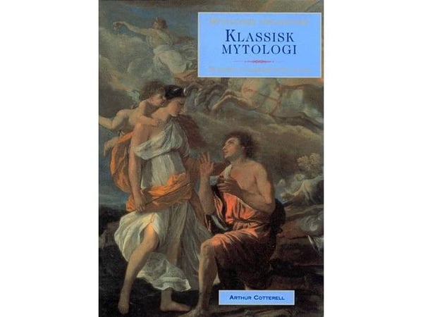 Klassisk mytologi | Arthur Cotterell | Språk: Dansk