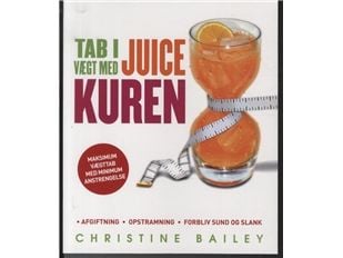 Gå ned i vekt med juicekuren | Christine Bailey | Språk: Dansk